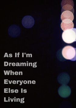 As If I'm Dreaming When Everyone Else Is Living (2021) As If I'm Dreaming When Everyone Else Is Living (2021)