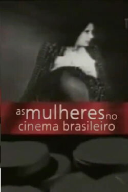 As Mulheres no Cinema Brasileiro (2008) As Mulheres no Cinema Brasileiro (2008)