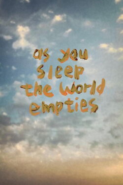 As You Sleep the World Empties (2020) As You Sleep the World Empties (2020)