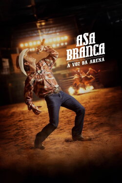 Asa Branca: A Voz da Arena (2025) Asa Branca: A Voz da Arena (2025)