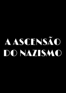 Ascensão do Nazismo (2019)