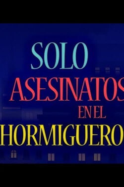 Asesinatos sólo en El Hormiguero (2024) Asesinatos sólo en El Hormiguero (2024)