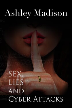 Ashley Madison: Sex, Lies and Cyber Attacks (2016)