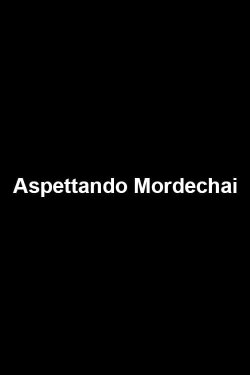 Aspettando Mordechai (2005) Aspettando Mordechai (2005)