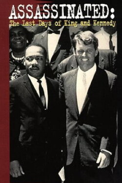 Assassinated: The Last Days of Kennedy and King (1998) Assassinated: The Last Days of Kennedy and King (1998)
