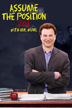 Assume the Position 201 with Mr. Wuhl (2007) Assume the Position 201 with Mr. Wuhl (2007)