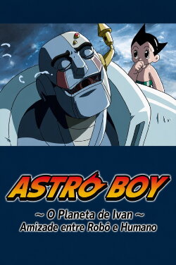 Astro Boy: Ivan's Planet - Robot and Human Friendship (2003) Astro Boy: Ivan's Planet - Robot and Human Friendship (2003)