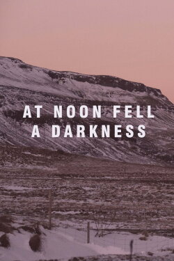 At Noon Fell a Darkness (2018) At Noon Fell a Darkness (2018)