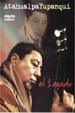 Atahualpa Yupanqui: The legacy (2003) Atahualpa Yupanqui: The legacy (2003)