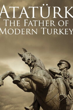 Atatürk: Founder of Modern Turkey (1999) Atatürk: Founder of Modern Turkey (1999)