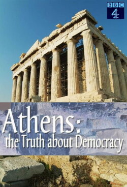 Athens: The Truth About Democracy (2007) Athens: The Truth About Democracy (2007)