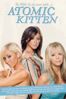Atomic Kitten - Be With Us A Year With Atomic Kitten (2003) Atomic Kitten - Be With Us A Year With Atomic Kitten (2003)