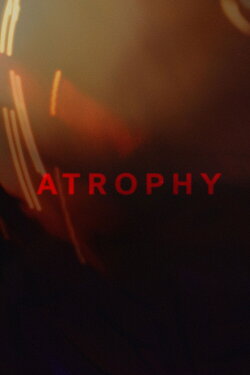 Atrophy (2023) Atrophy (2023)