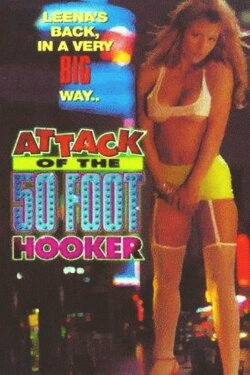 Attack of the 50 Foot Hooker (1994) Attack of the 50 Foot Hooker (1994)