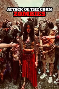 Attack of the Corn Zombies (2023) Attack of the Corn Zombies (2023)