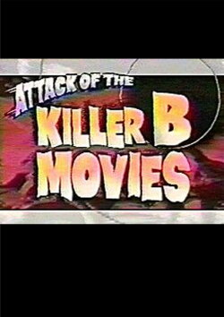Attack of the Killer B-Movies (1995) Attack of the Killer B-Movies (1995)