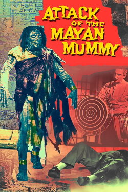 Attack of the Mayan Mummy (1964)