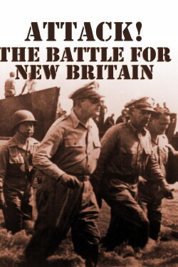 Attack! The Battle for New Britain (1944) Attack! The Battle for New Britain (1944)