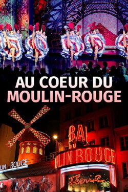 Au Coeur Du Moulin Rouge (2015)