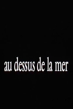 Au-dessus de la mer (1999) Au-dessus de la mer (1999)