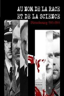 Au nom de la race et de la science. Strasbourg 1941-1944 (2013) Au nom de la race et de la science. Strasbourg 1941-1944 (2013)