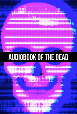 Audiobook of the Dead (2019) Audiobook of the Dead (2019)