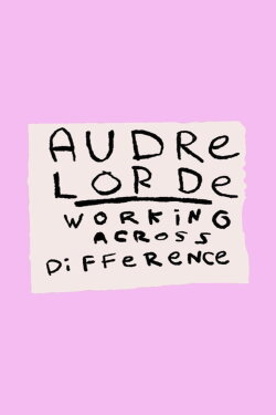 Audre Lorde: Working Across Difference (2018)