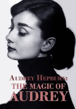 Audrey Hepburn: The Magic of Audrey (2008) Audrey Hepburn: The Magic of Audrey (2008)