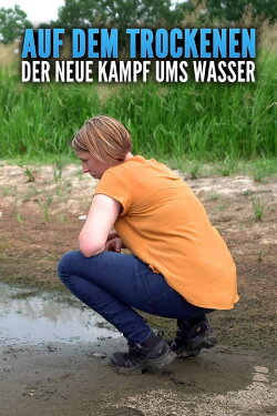Auf dem Trockenen - Der neue Kampf ums Wasser (2020) Auf dem Trockenen - Der neue Kampf ums Wasser (2020)
