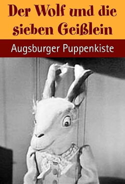 Augsburger Puppenkiste - Der Wolf und die sieben Geißlein (1967) Augsburger Puppenkiste - Der Wolf und die sieben Geißlein (1967)