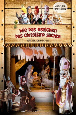 Augsburger Puppenkiste - Wie das Eselchen das Christkind suchte (1968) Augsburger Puppenkiste - Wie das Eselchen das Christkind suchte (1968)