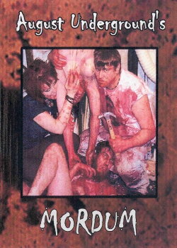 August Underground's Mordum (2003) August Underground's Mordum (2003)