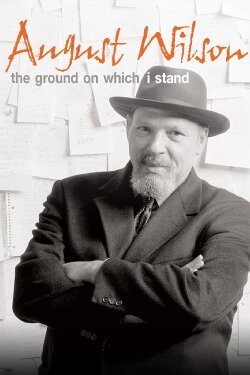 August Wilson: The Ground on Which I Stand (2015) August Wilson: The Ground on Which I Stand (2015)