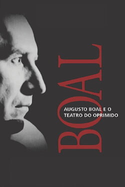 Augusto Boal and the Theatre of the Oppressed (2010) Augusto Boal and the Theatre of the Oppressed (2010)