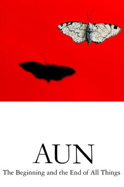 AUN: The Beginning and the End of All Things (2011) AUN: The Beginning and the End of All Things (2011)
