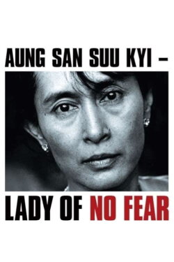 Aung San Suu Kyi: Lady of No Fear (2010) Aung San Suu Kyi: Lady of No Fear (2010)