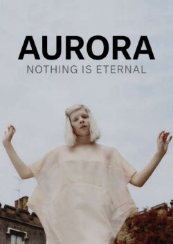 AURORA: Nothing Is Eternal (2016) AURORA: Nothing Is Eternal (2016)