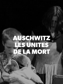 Auschwitz, les unités de la mort (2018) Auschwitz, les unités de la mort (2018)