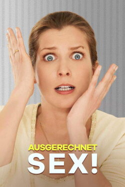 Ausgerechnet Sex! (2011)