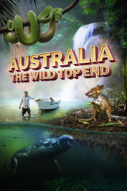 Australia: The Wild Top End (2019) Australia: The Wild Top End (2019)