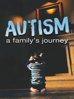 Autism: A Family's Journey (2017) Autism: A Family's Journey (2017)