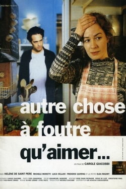 Autre chose à foutre qu'aimer (1997) Autre chose à foutre qu'aimer (1997)