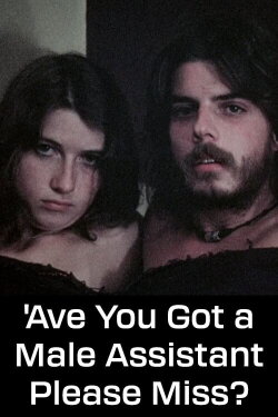 'Ave You Got a Male Assistant Please Miss? (1973) 'Ave You Got a Male Assistant Please Miss? (1973)