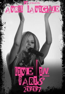 Avril Lavigne: MTV Live in Paris 2007 (2007) Avril Lavigne: MTV Live in Paris 2007 (2007)