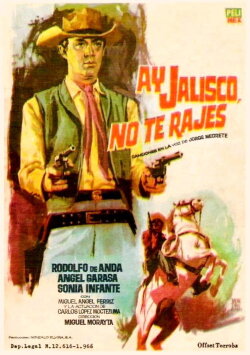 ¡Ay, Jalisco no te rajes! (1965) ¡Ay, Jalisco no te rajes! (1965)
