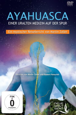 Ayahuasca: Einer uralten Medizin auf der Spur (2017) Ayahuasca: Einer uralten Medizin auf der Spur (2017)