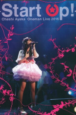 Ayaka Ohashi 1st Oneman LIVE Start Up! (2016) Ayaka Ohashi 1st Oneman LIVE Start Up! (2016)