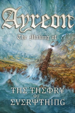 Ayreon: The Making of The Theory of Everything (2013) Ayreon: The Making of The Theory of Everything (2013)
