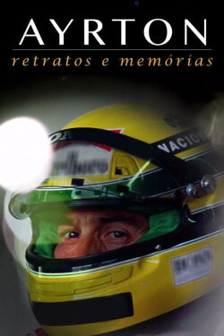 Ayrton: Retratos e Memórias - O Filme (2015) Ayrton: Retratos e Memórias - O Filme (2015)