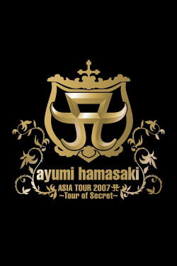 ayumi hamasaki ASIA TOUR 2007 A 〜Tour of Secret〜 (2008) ayumi hamasaki ASIA TOUR 2007 A 〜Tour of Secret〜 (2008)